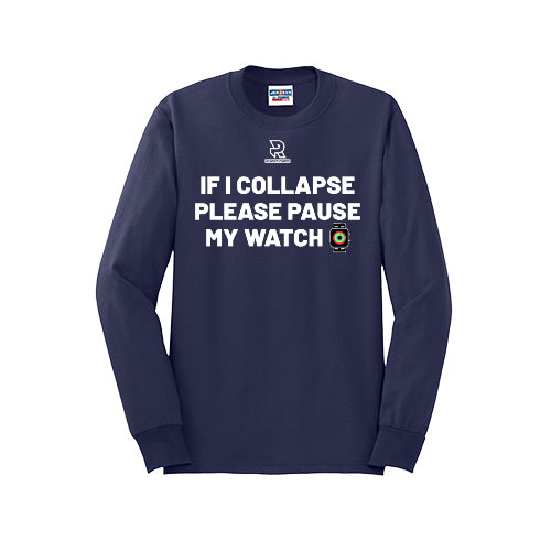 IF I COLLAPSE PLEASE PAUSE MY WATCH (White) - Long Sleeve 50/50 Tee