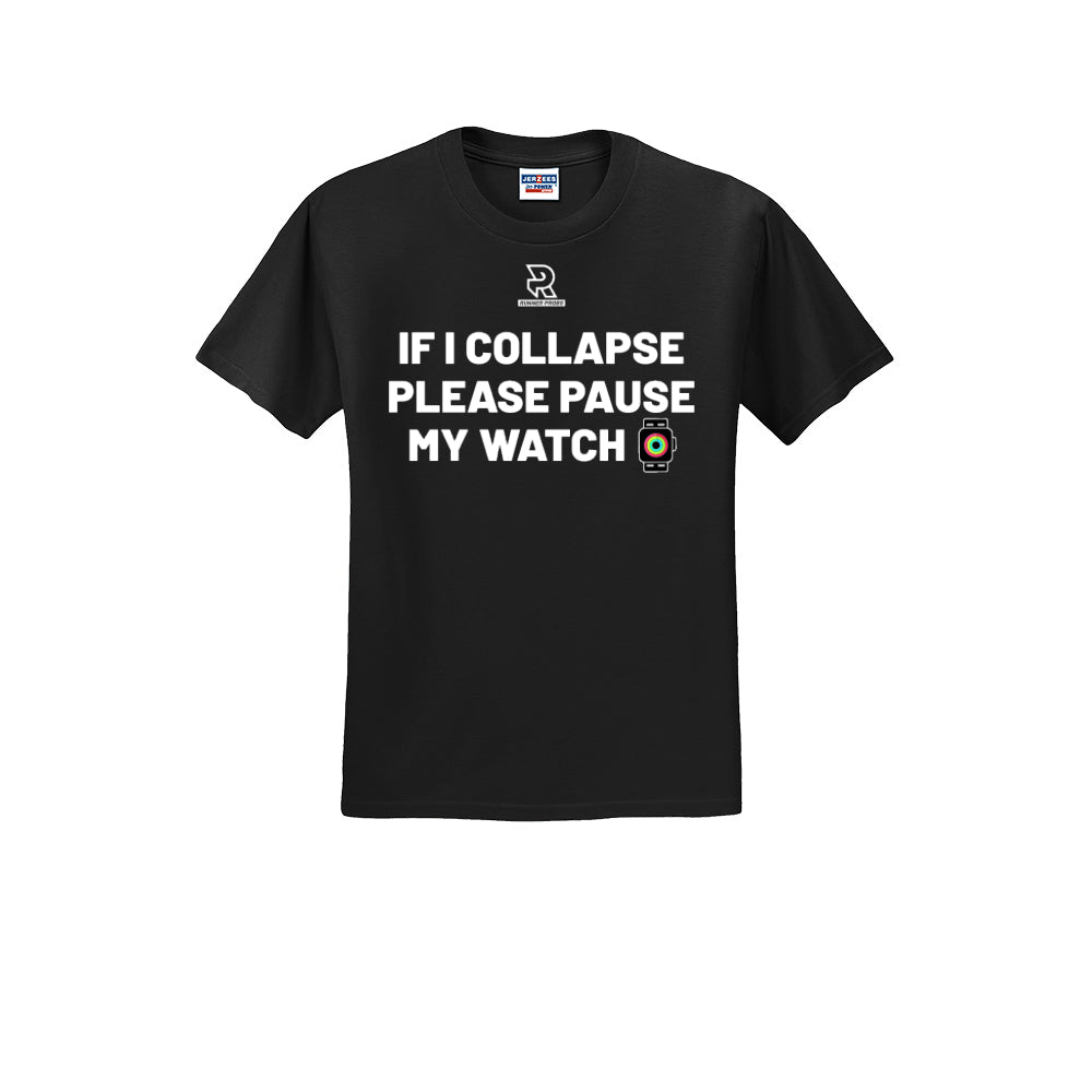 IF I COLLAPSE PLEASE PAUSE MY WATCH (White) - Short Sleeve 50/50 Tee