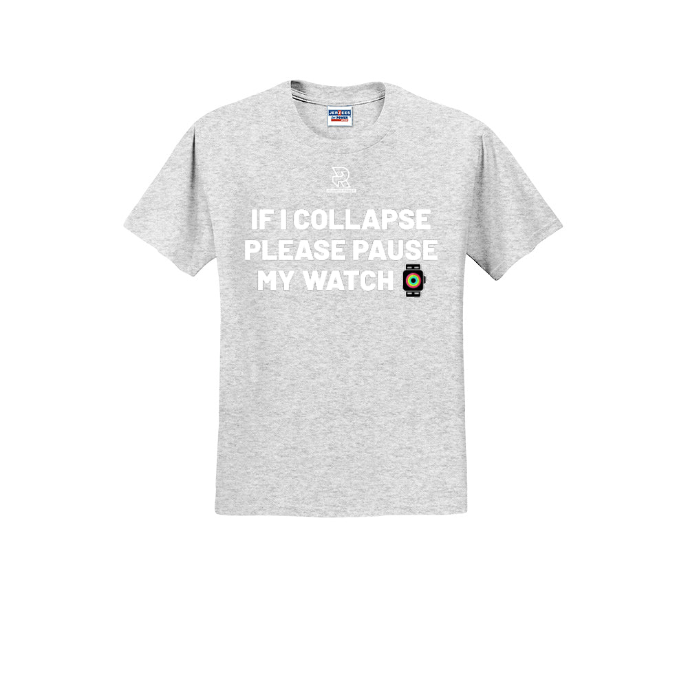 IF I COLLAPSE PLEASE PAUSE MY WATCH (White) - Short Sleeve 50/50 Tee