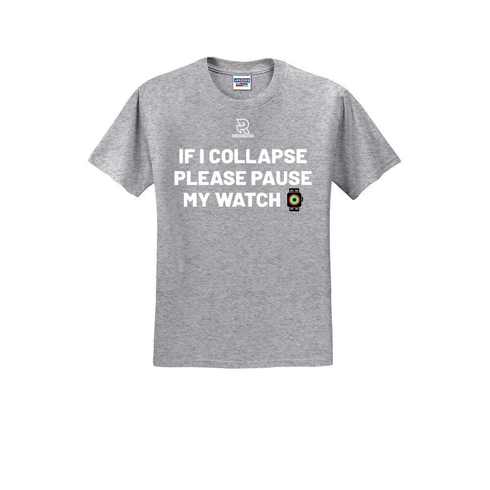 IF I COLLAPSE PLEASE PAUSE MY WATCH (White) - Short Sleeve 50/50 Tee