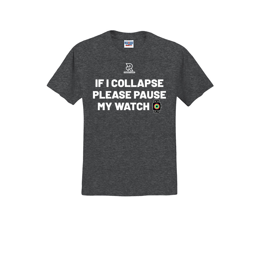 IF I COLLAPSE PLEASE PAUSE MY WATCH (White) - Short Sleeve 50/50 Tee