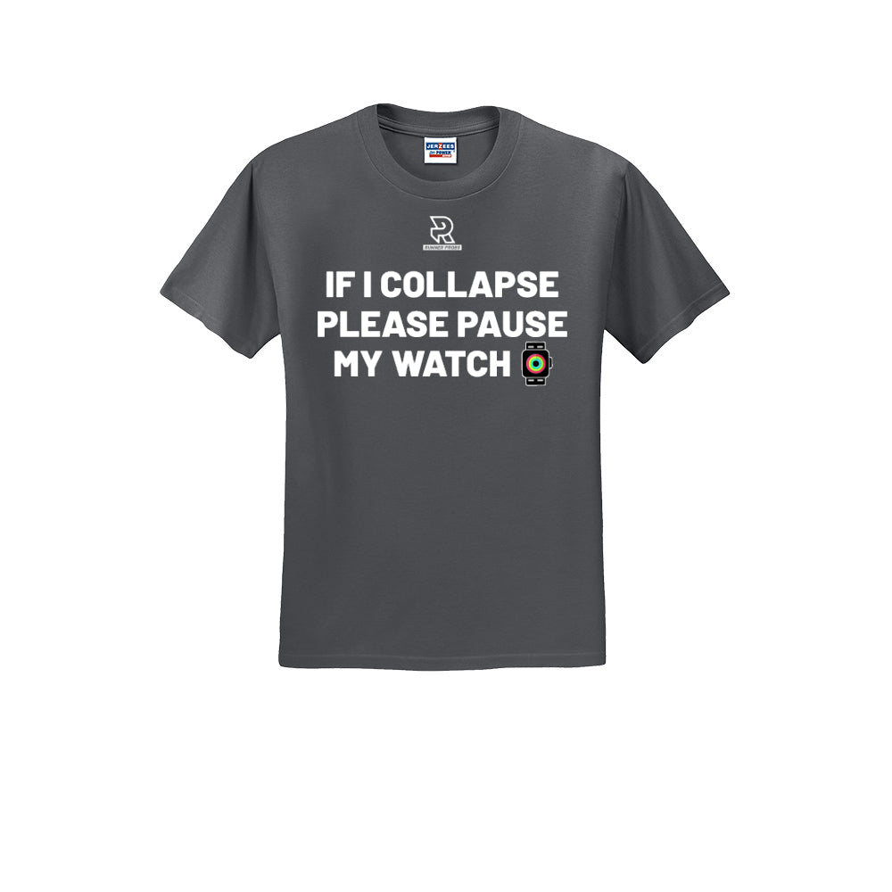 IF I COLLAPSE PLEASE PAUSE MY WATCH (White) - Short Sleeve 50/50 Tee