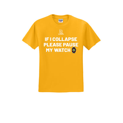 IF I COLLAPSE PLEASE PAUSE MY WATCH (White) - Short Sleeve 50/50 Tee