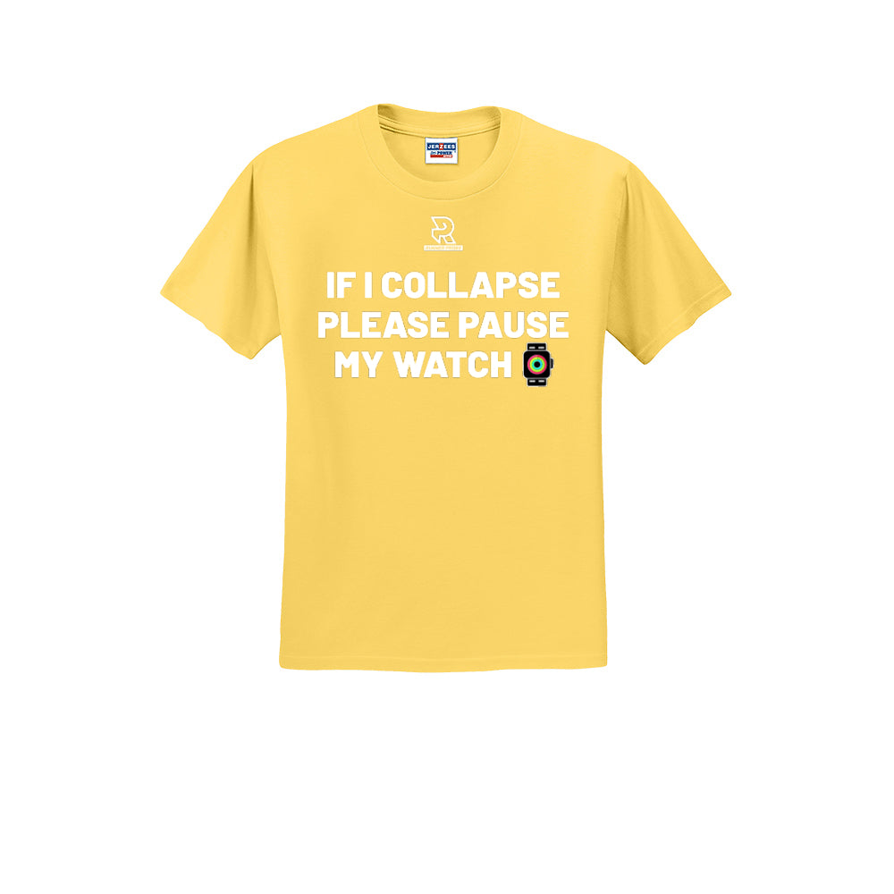 IF I COLLAPSE PLEASE PAUSE MY WATCH (White) - Short Sleeve 50/50 Tee