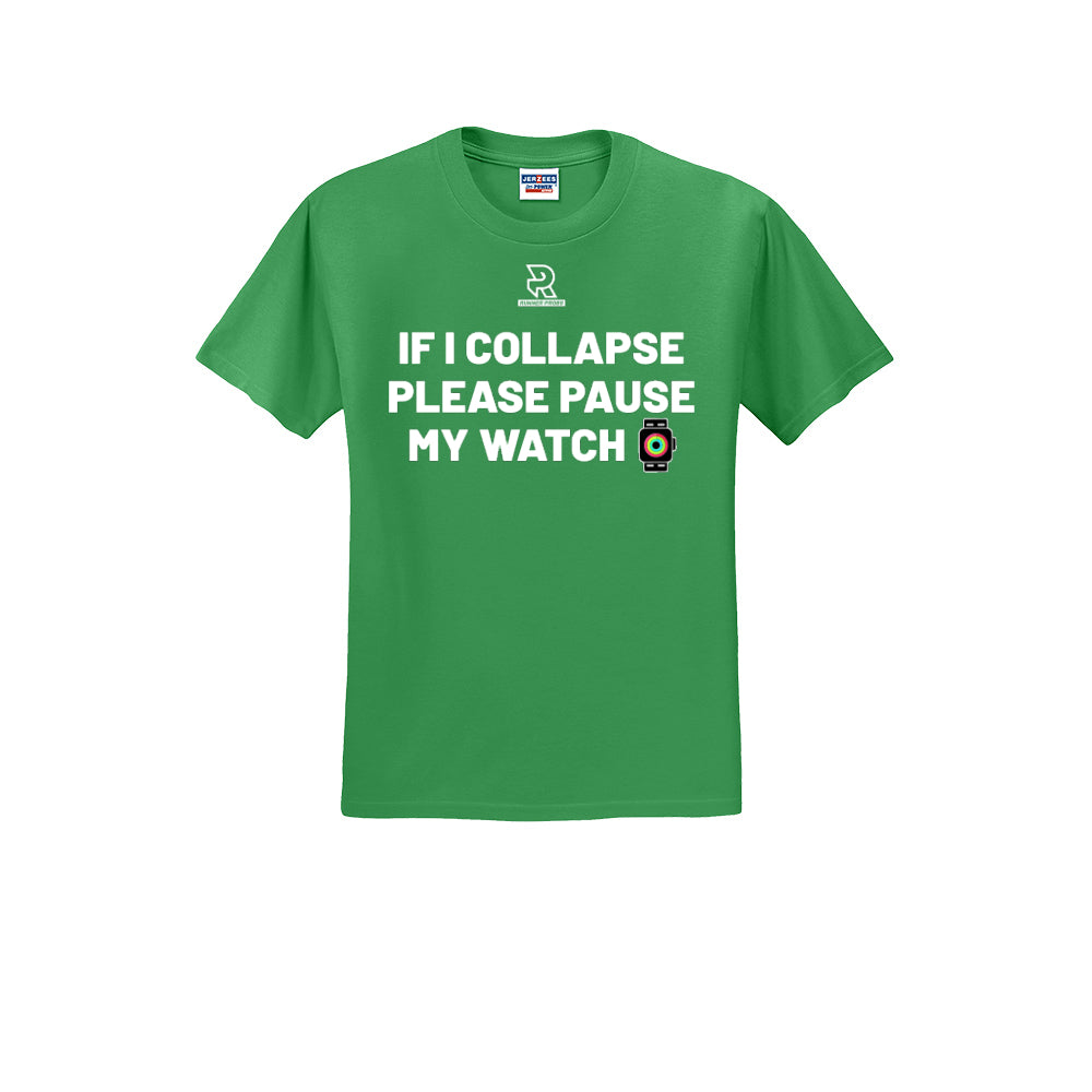 IF I COLLAPSE PLEASE PAUSE MY WATCH (White) - Short Sleeve 50/50 Tee