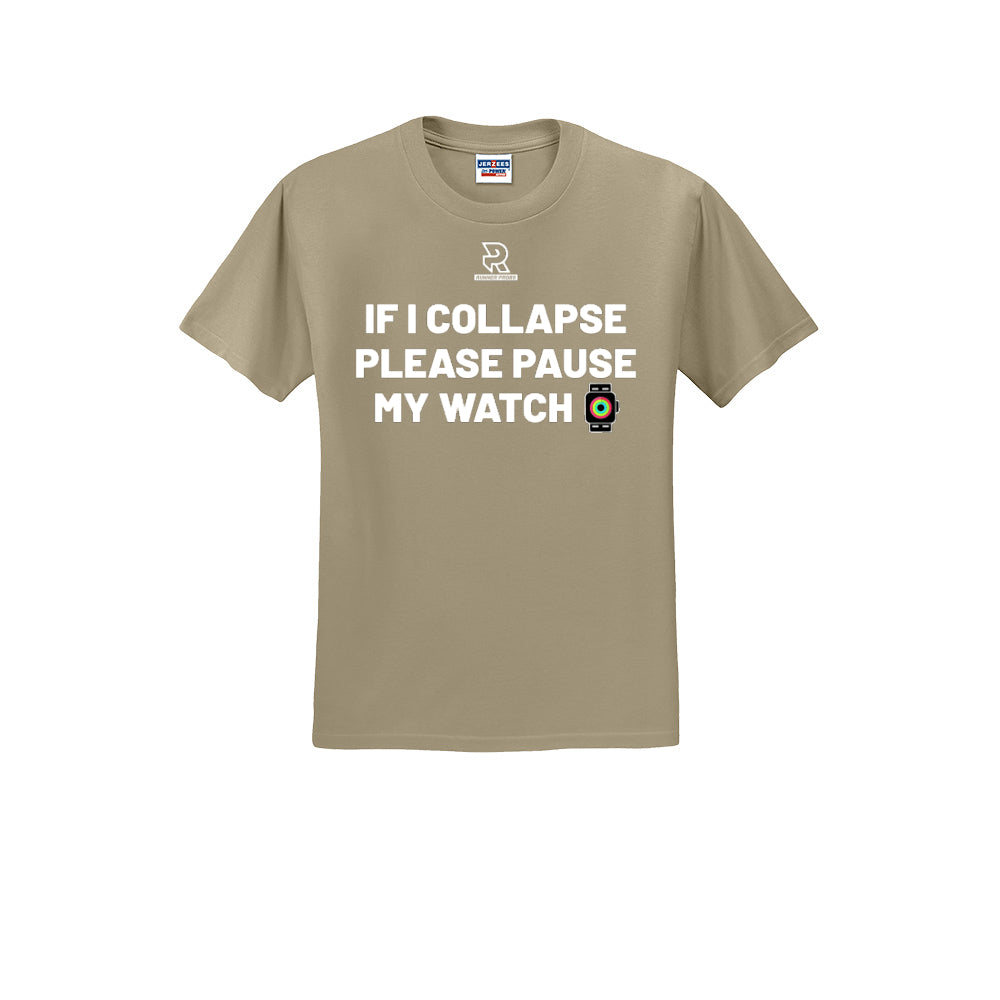 IF I COLLAPSE PLEASE PAUSE MY WATCH (White) - Short Sleeve 50/50 Tee