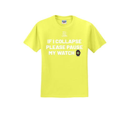 IF I COLLAPSE PLEASE PAUSE MY WATCH (White) - Short Sleeve 50/50 Tee