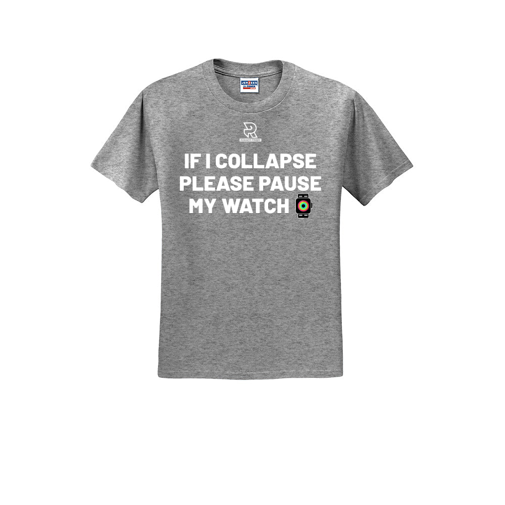IF I COLLAPSE PLEASE PAUSE MY WATCH (White) - Short Sleeve 50/50 Tee