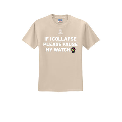 IF I COLLAPSE PLEASE PAUSE MY WATCH (White) - Short Sleeve 50/50 Tee