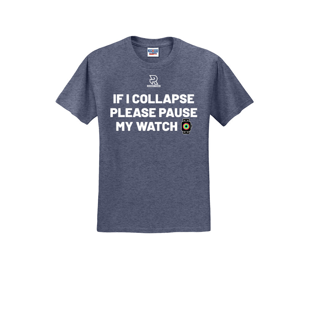 IF I COLLAPSE PLEASE PAUSE MY WATCH (White) - Short Sleeve 50/50 Tee