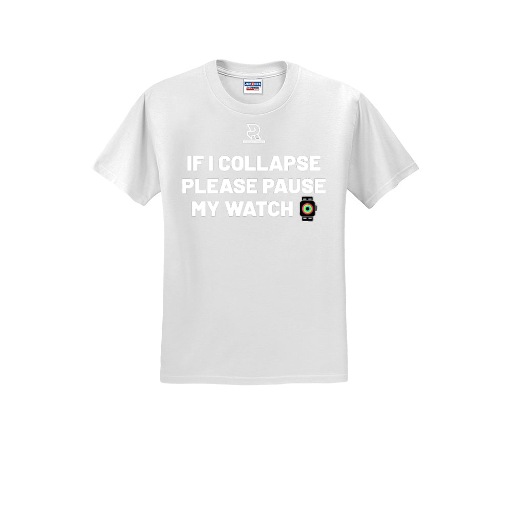 IF I COLLAPSE PLEASE PAUSE MY WATCH (White) - Short Sleeve 50/50 Tee