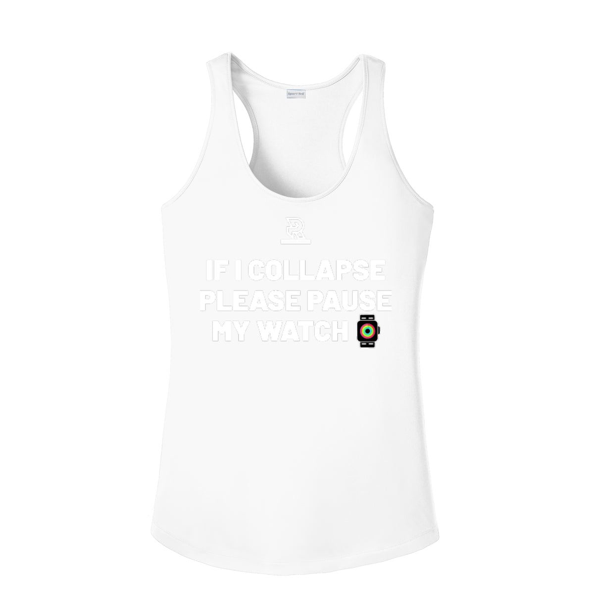 IF I COLLAPSE PLEASE PAUSE MY WATCH (White) - Womens Competitor Racerback Tank