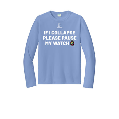 IF I COLLAPSE PLEASE PAUSE MY WATCH (White) - Long Sleeve Performance Tee