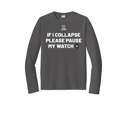 IF I COLLAPSE PLEASE PAUSE MY WATCH (White) - Long Sleeve Performance Tee