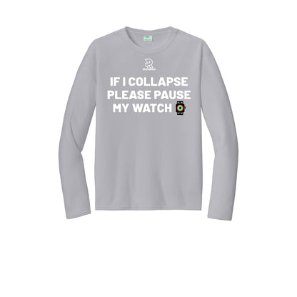 IF I COLLAPSE PLEASE PAUSE MY WATCH (White) - Long Sleeve Performance Tee