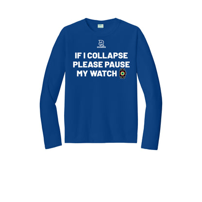 IF I COLLAPSE PLEASE PAUSE MY WATCH (White) - Long Sleeve Performance Tee