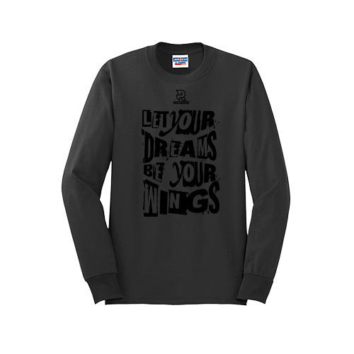 LET YOUR DREAMS BE YOUR WINGS (Black) - Long Sleeve 50/50 Tee
