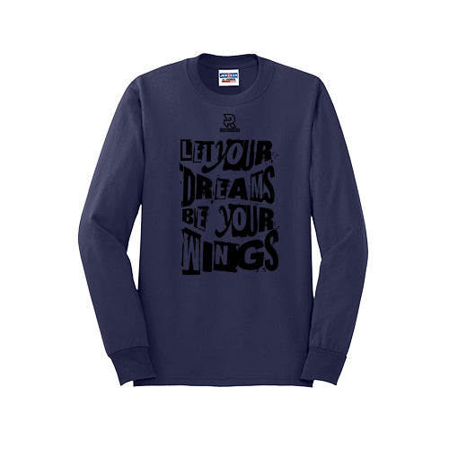 LET YOUR DREAMS BE YOUR WINGS (Black) - Long Sleeve 50/50 Tee