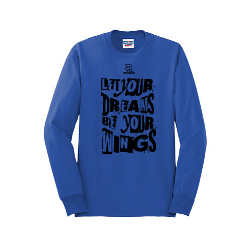 LET YOUR DREAMS BE YOUR WINGS (Black) - Long Sleeve 50/50 Tee