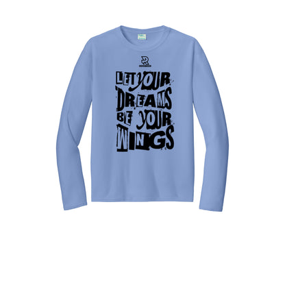LET YOUR DREAMS BE YOUR WINGS (Black) - Long Sleeve Performance Tee
