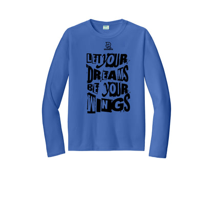 LET YOUR DREAMS BE YOUR WINGS (Black) - Long Sleeve Performance Tee