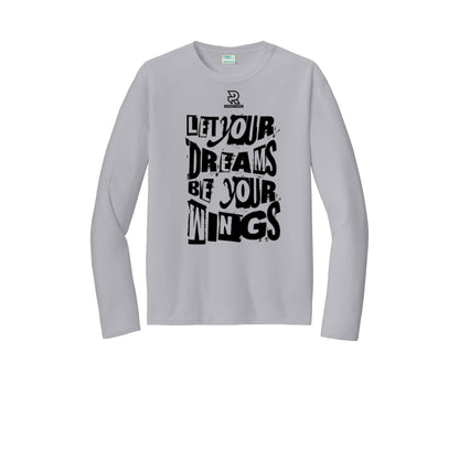 LET YOUR DREAMS BE YOUR WINGS (Black) - Long Sleeve Performance Tee
