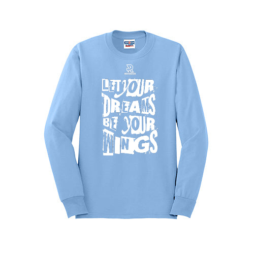 LET YOUR DREAMS BE YOUR WINGS (White) - Long Sleeve 50/50 Tee
