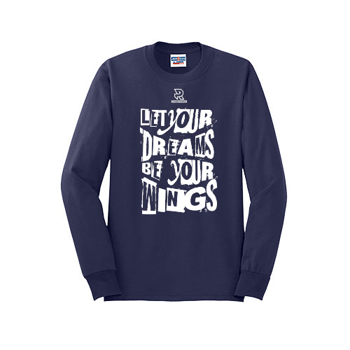 LET YOUR DREAMS BE YOUR WINGS (White) - Long Sleeve 50/50 Tee
