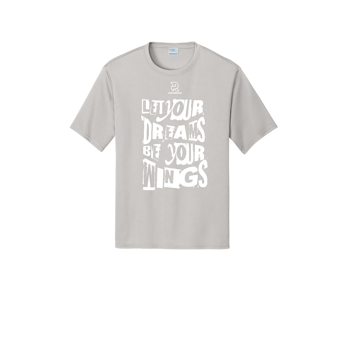 LET YOUR DREAMS BE YOUR WINGS (White) - Short Sleeve Performance Tee