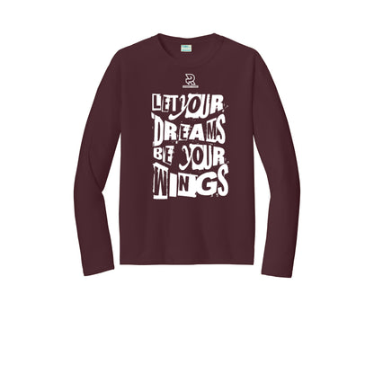 LET YOUR DREAMS BE YOUR WINGS (White) - Long Sleeve Performance Tee