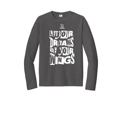 LET YOUR DREAMS BE YOUR WINGS (White) - Long Sleeve Performance Tee