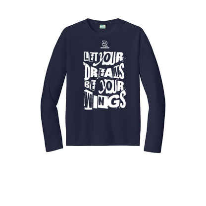 LET YOUR DREAMS BE YOUR WINGS (White) - Long Sleeve Performance Tee