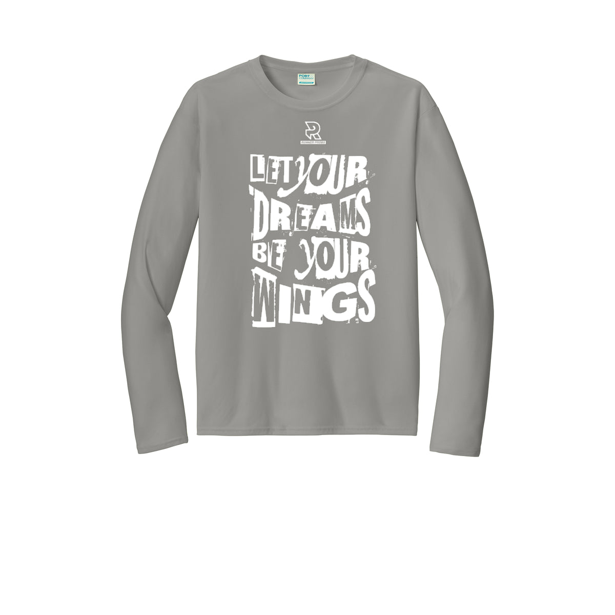 LET YOUR DREAMS BE YOUR WINGS (White) - Long Sleeve Performance Tee