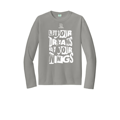 LET YOUR DREAMS BE YOUR WINGS (White) - Long Sleeve Performance Tee