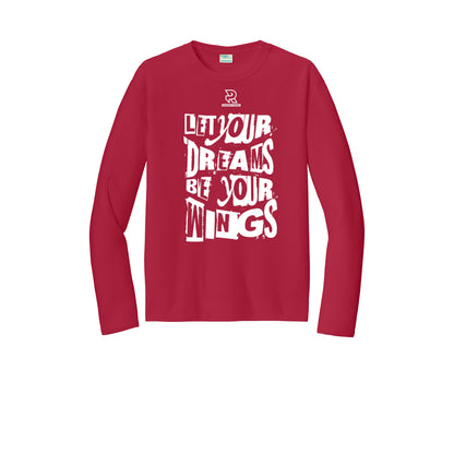 LET YOUR DREAMS BE YOUR WINGS (White) - Long Sleeve Performance Tee