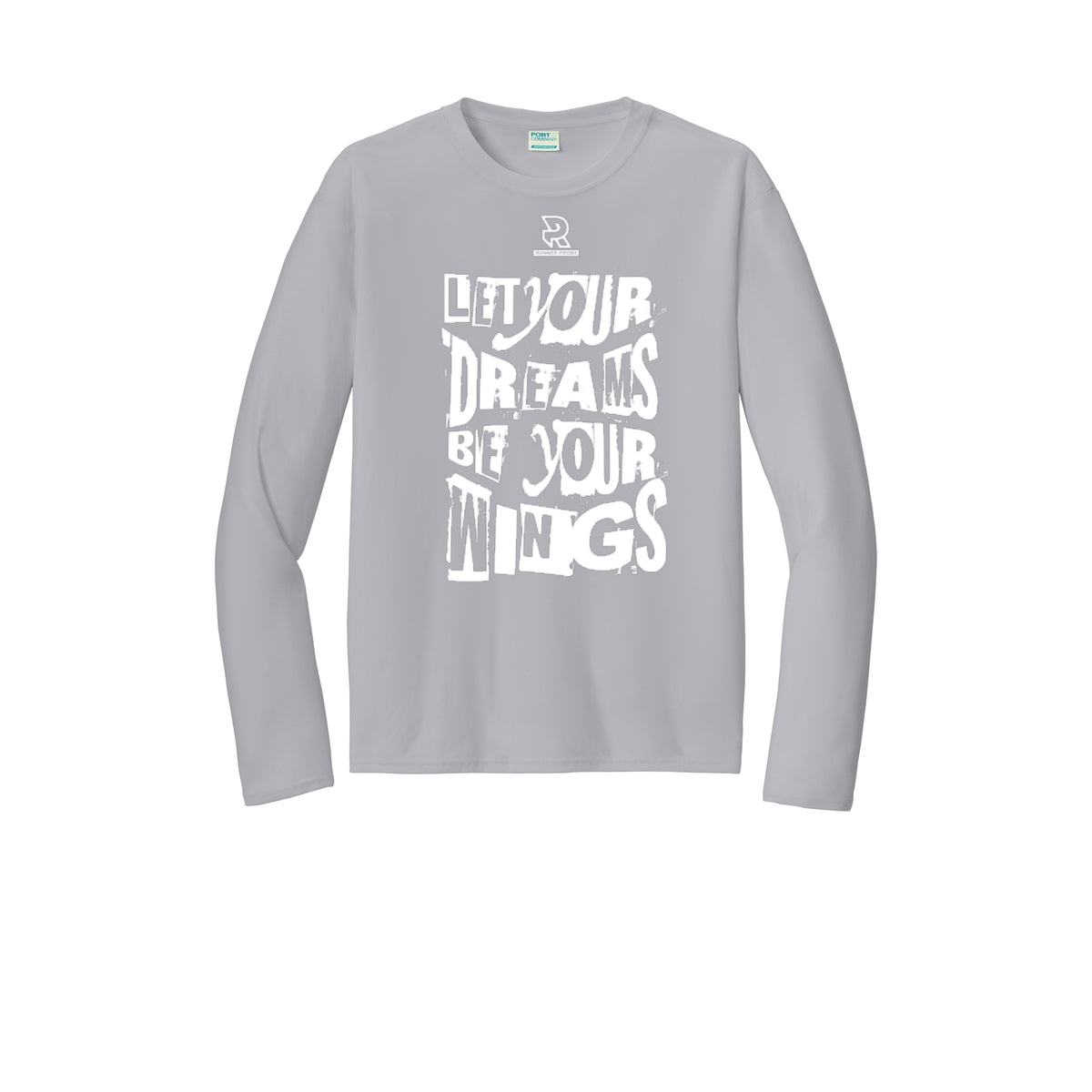 LET YOUR DREAMS BE YOUR WINGS (White) - Long Sleeve Performance Tee