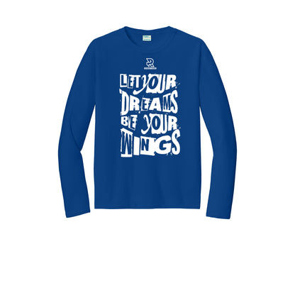 LET YOUR DREAMS BE YOUR WINGS (White) - Long Sleeve Performance Tee