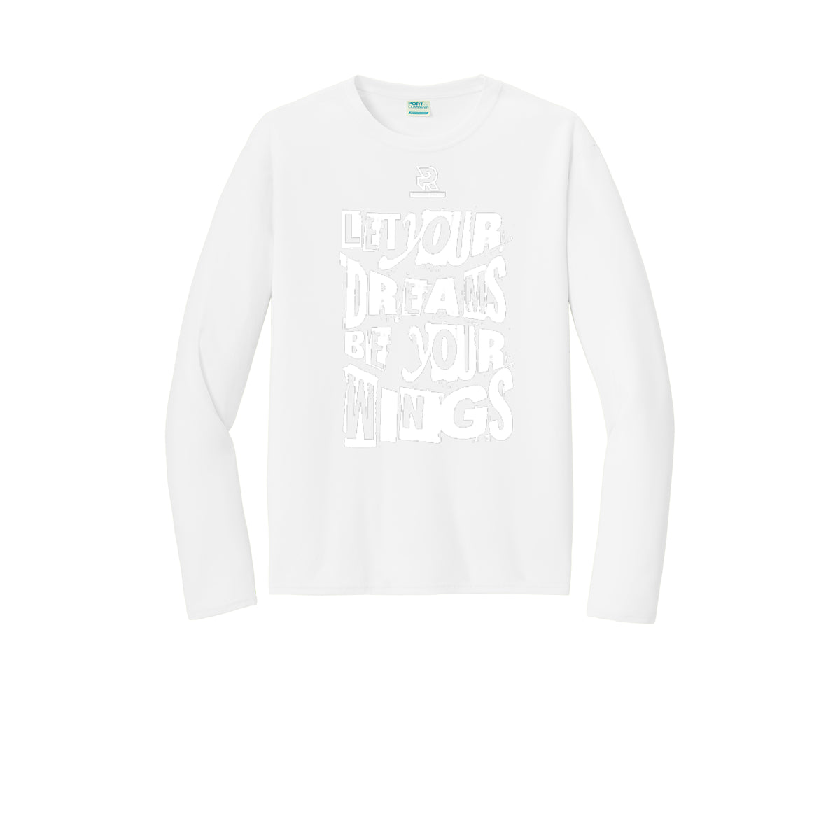 LET YOUR DREAMS BE YOUR WINGS (White) - Long Sleeve Performance Tee