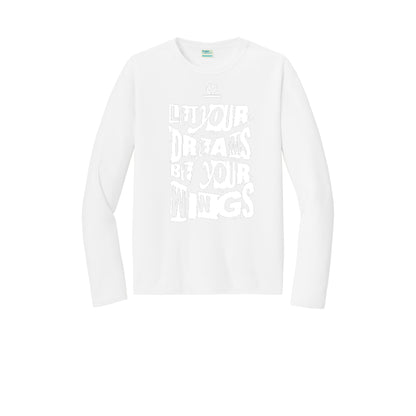 LET YOUR DREAMS BE YOUR WINGS (White) - Long Sleeve Performance Tee