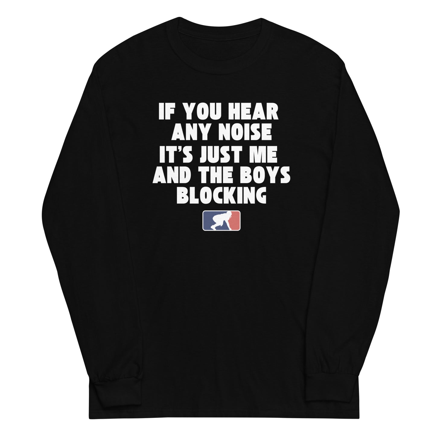 ITS JUST ME AND THE BOYS - Long Sleeve T-Shirt