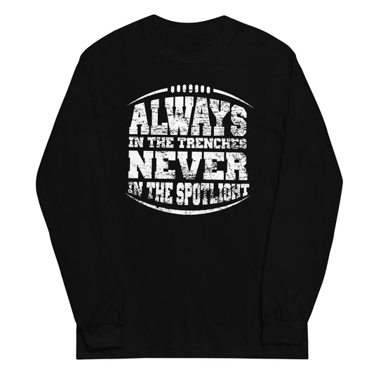 ALWAYS IN THE TRENCHES - Long Sleeve T-Shirt