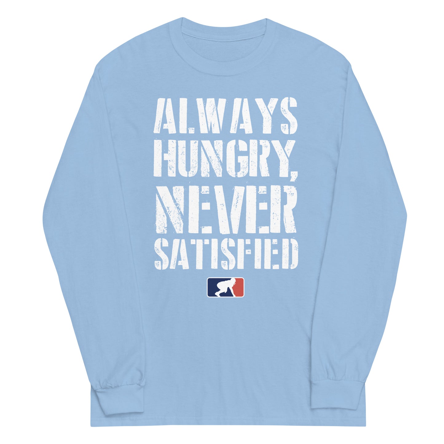 ALWAYS HUNGRY - Long Sleeve T-Shirt