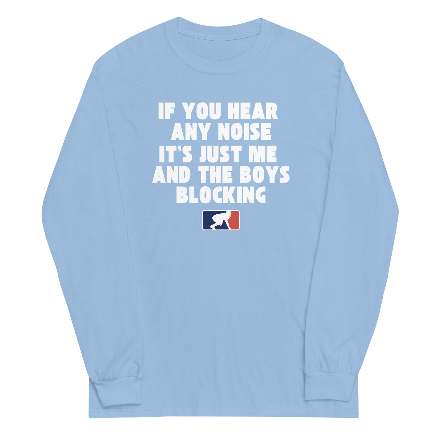 ITS JUST ME AND THE BOYS - Long Sleeve T-Shirt