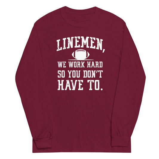LINEMEN WORK HARD - Tall Long Sleeve T-Shirt