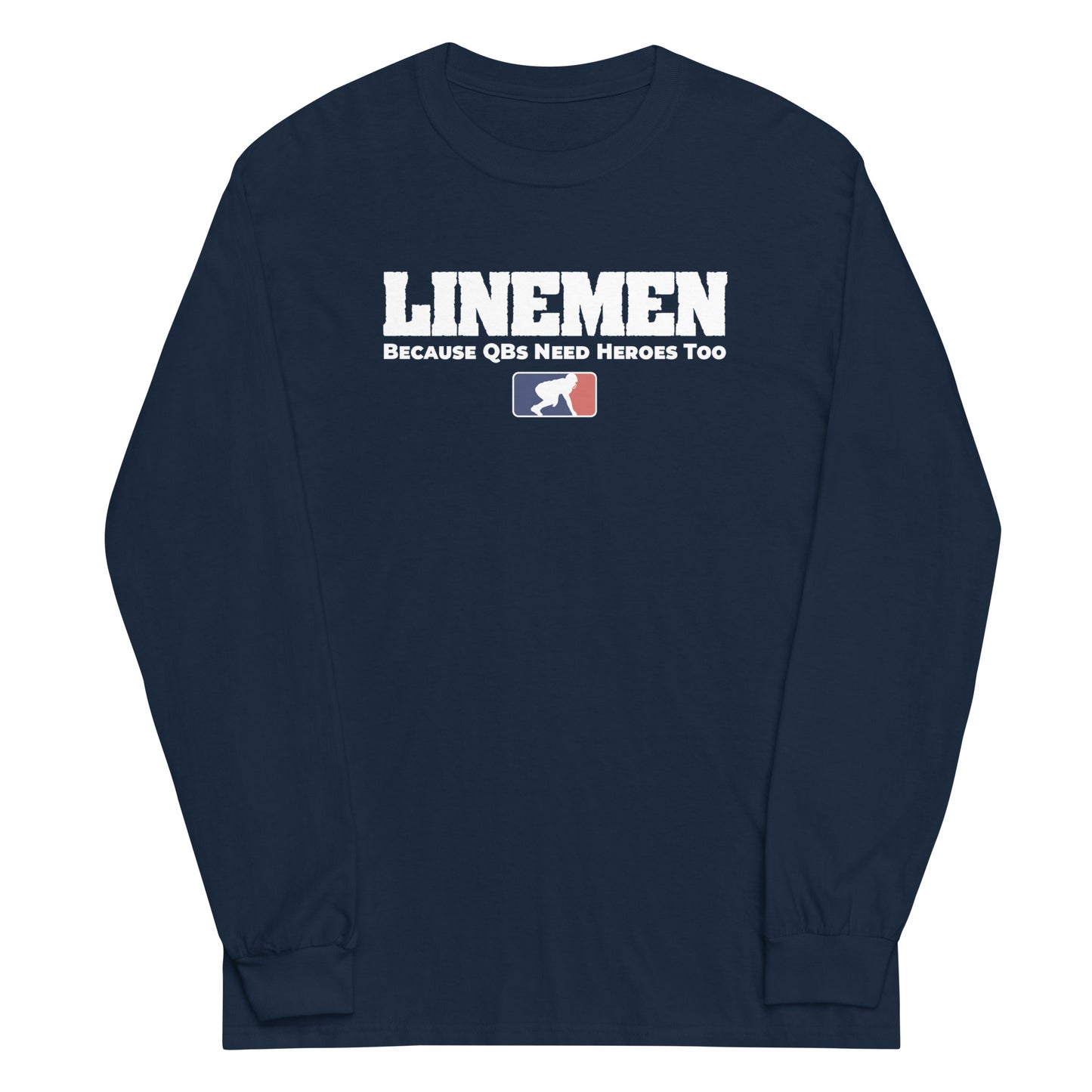 LINEMEN: QBS HEROES - Long Sleeve T-Shirt