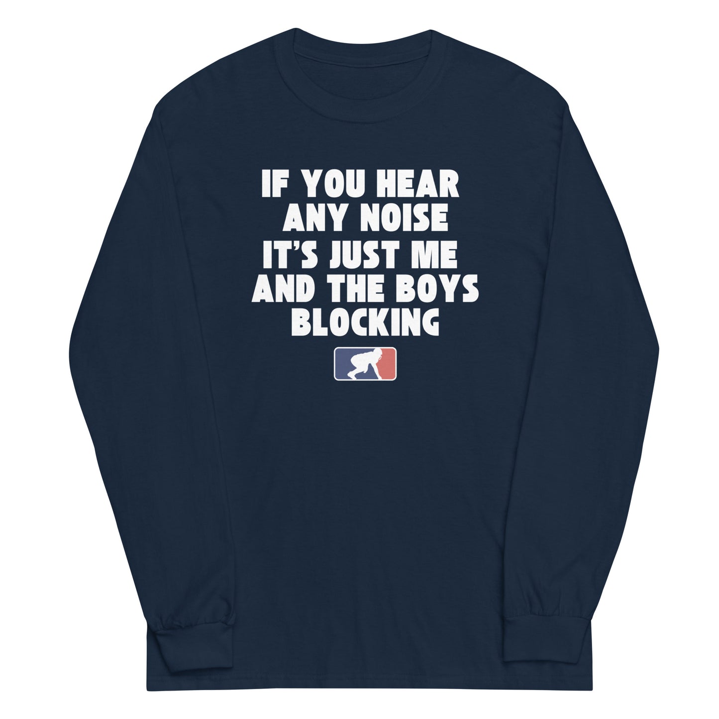 ITS JUST ME AND THE BOYS - Long Sleeve T-Shirt