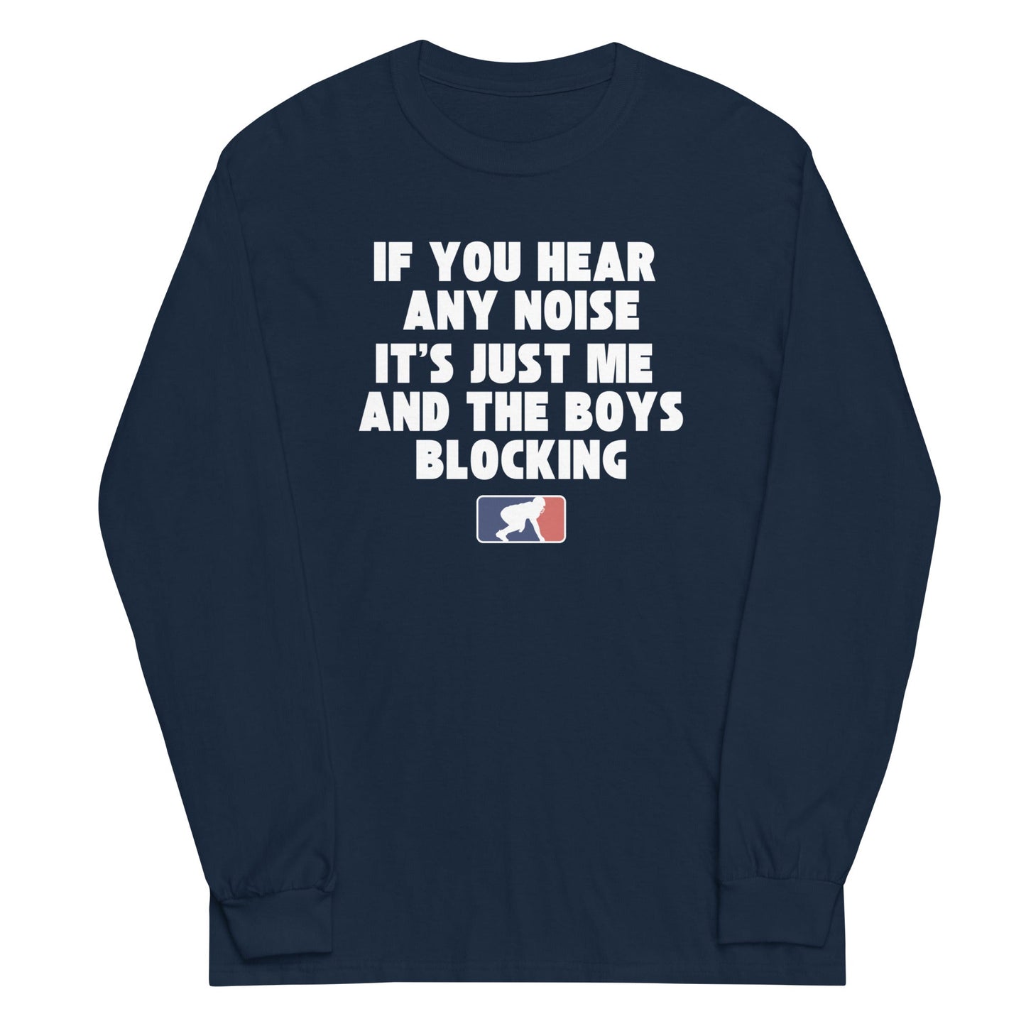 ITS JUST ME AND THE BOYS - Long Sleeve T-Shirt