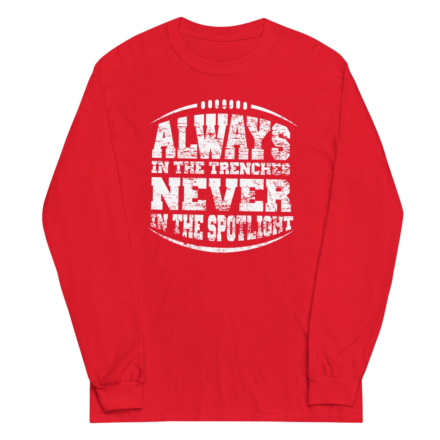 ALWAYS IN THE TRENCHES - Long Sleeve T-Shirt