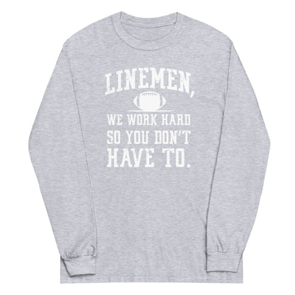 LINEMEN WORK HARD - Tall Long Sleeve T-Shirt