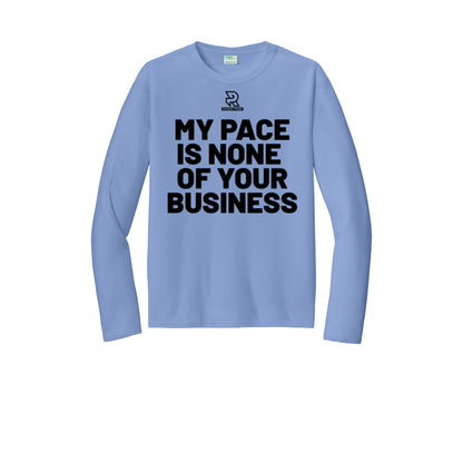MY PACE IS NONE OF YOUR BUSINESS (Black) - Long Sleeve Performance Tee